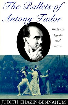 Image for The Ballets of Antony Tudor: Studies in Psyche and Satire