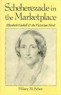 Scheherezade in the Marketplace: Elizabeth Gaskell and the Victorian Novel