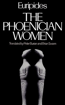 The Phoenician Women: Euripides (Greek Tragedy in New Translations)