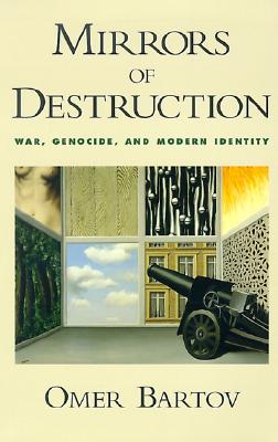 Mirrors of Destruction: War, Genocide, and Modern Identity
