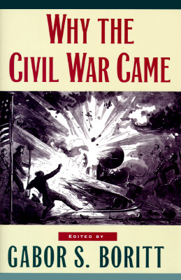 Why the Civil War Came (Gettysburg Civil War Institute Books)