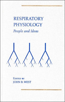 Respiratory Physiology: People and Ideas (People and Ideas Series)