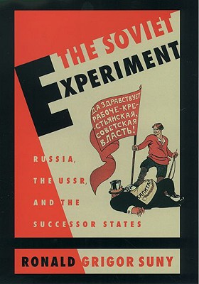 Soviet Experiment: Russia, the Ussr, and the Successor States