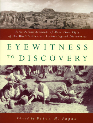 Image for Eyewitness to Discovery: First-Person Accounts of More Than Fifty of the World's Greatest Archaeological Discoveries
