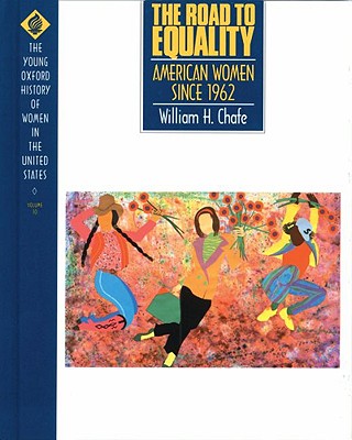 Image for The Road to Equality: American Women Since 1962 (Young Oxford History of Women in the United States, Volume 10)
