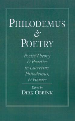 PHILODEMUS AND POETRY Poetic Theory and Practice in Lucretius, Philodemus and Horace