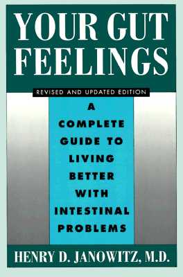 Image for Your Gut Feelings: A Complete Guide to Living Better with Intestinal Problems