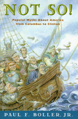 Not So!: Popular Myths About America from Columbus to Clinton