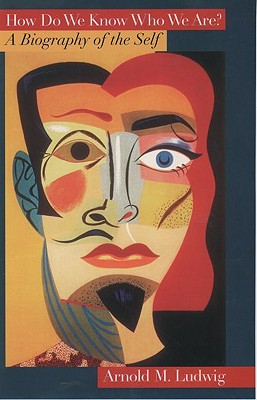 How Do We Know Who We Are : The Biography of the Self