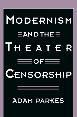 Modernism and the Theater of Censorship