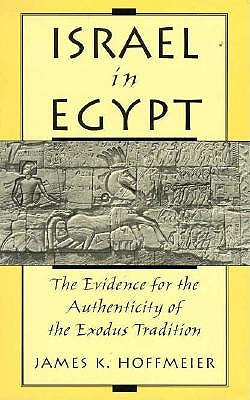 Israel in Egypt: The Evidence for the Authenticity of the Exodus Tradition