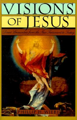 Visions of Jesus: Direct Encounters from the New Testament to Today