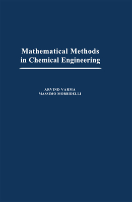 Mathematical Methods in Chemical Engineering (Topics in Chemical Engineering)