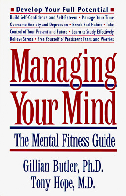 Managing Your Mind The Mental Fitness Guide