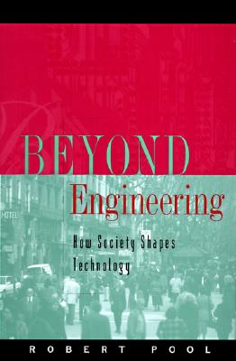 Beyond Engineering: How Society Shapes Technology (Sloan Technology Series)