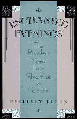 ENCHANTED EVENINGS : THE BROADWAY MUSICAL FROM SHOW BOAT TO SONDHEIM Image for ENCHANTED EVENINGS : THE BROADWAY MUSICAL FROM SHOW BOAT TO SONDHEIM