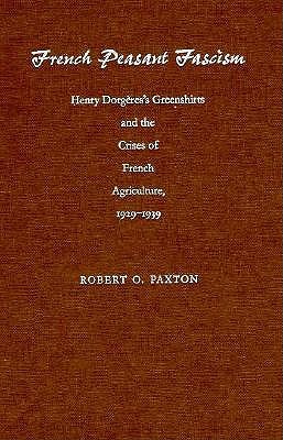 French Peasant Fascism Henry Dorgres' Greenshirts and the Crises of French Agriculture, 1929-1939