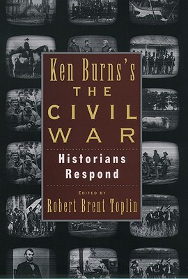 Ken Burns's The Civil War: Historians Respond