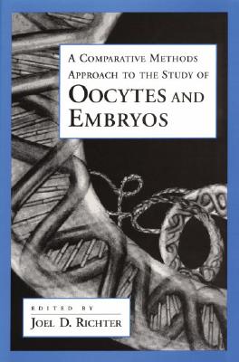 Image for A Comparative Methods Approach to the Study of Oocytes and Embryos (Advances in Molecular Biology)