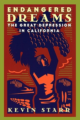 Endangered Dreams: The Great Depression in California (Americans and the California Dream)