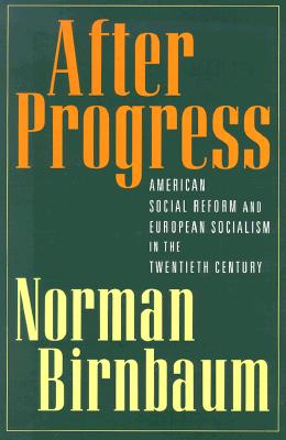 After Progress: American Social Reform and European Socialism in the Twentieth Century