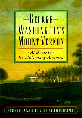 George Washington's Mount Vernon : At Home in Revolutionary America