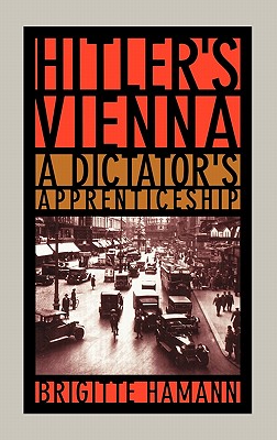 Hitler's Vienna: A Dictator's Apprenticeship