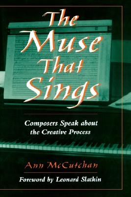 The Muse that Sings: Composers Speak about the Creative Process