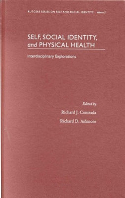 Image for Self, Social Identity, and Physical Health: Interdisciplinary Explorations (Rutgers Series on Self and Social Identity)