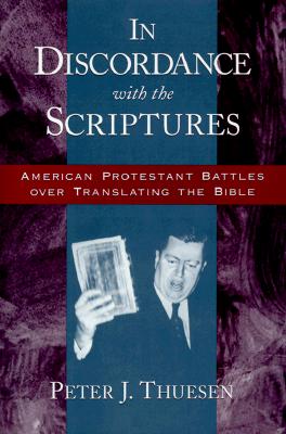 In Discordance with the Scriptures: American Protestant Battles Over Translating the Bible (Religion in America)