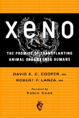 Xeno : the Promise of Transplanting Animal Organs Into Humans