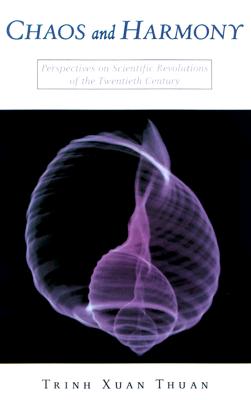 Chaos and Harmony: Perspectives on Scientific Revolutions of the 20th Century