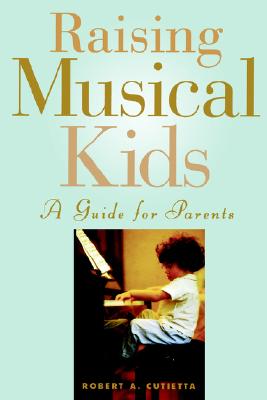 Image for Raising Musical Kids: A Guide for Parents