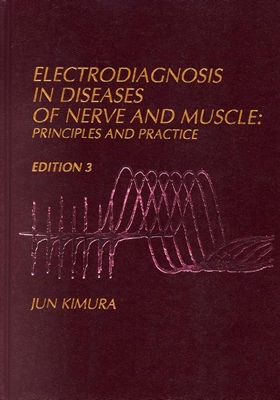 Electrodiagnosis in Diseases of Nerve and Muscle: Principles and Practice