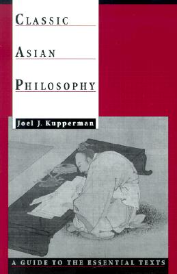 Classic Asian Philosophy: A Guide to the Essential Texts