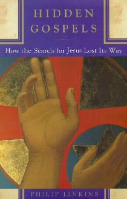 Image for Hidden Gospels: How the Search for Jesus Lost Its Way