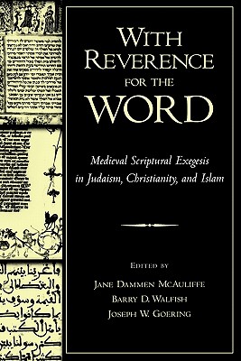 With Reverence for the Word: Medieval Scriptural Exegesis in Judaism, Christianity, and Islam