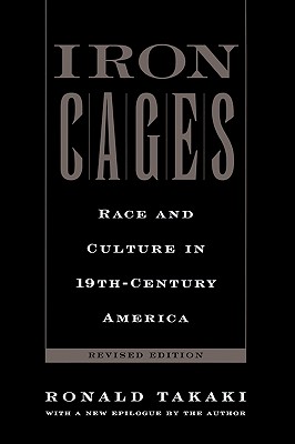 Iron Cages; Race and Culture in 19th-Century America