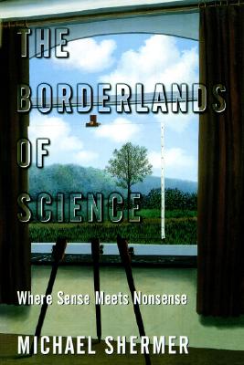 Image for The Borderlands of Science: Where Sense Meets Nonsense