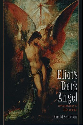 Eliot's Dark Angel: Intersections of Life and Art