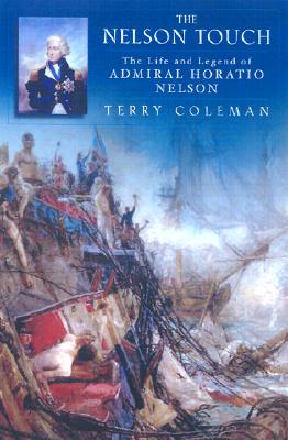 The Nelson Touch. The Life and Legend of Horatio Nelson
