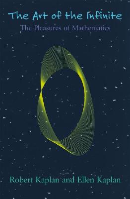 The Art of the Infinite: The Pleasures of Mathematics
