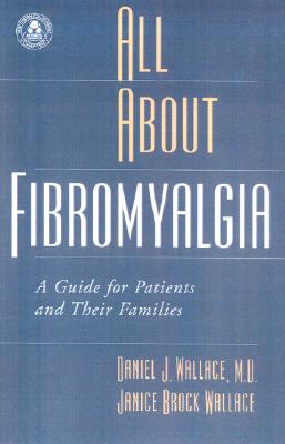 All About Fibromyalgia: A Guide for Patients and Their Families