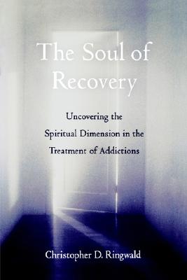 The Soul of Recovery: Uncovering the Spiritual Dimension in the Treatment of Addictions