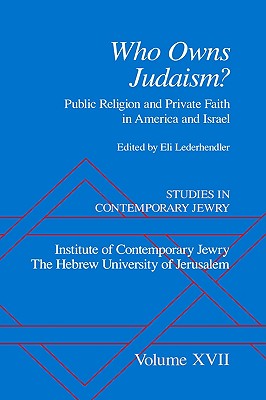 Who Owns Judaism: Public Religion and Private Faith in America and Israel