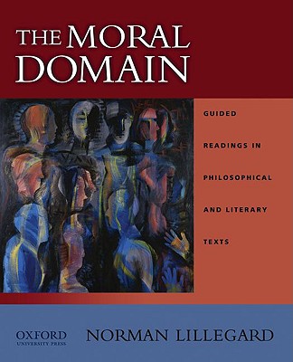 The Moral Domain: Guided Readings in Philosophical and Literary Texts