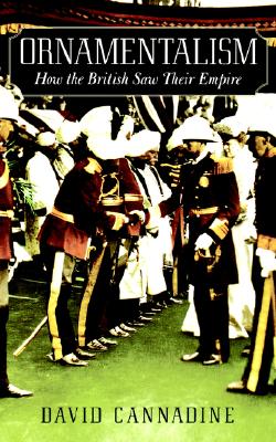 Ornamentalism: How the British Saw Their Empire