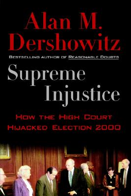 Supreme Injustice: How the High Court Hijacked Election 2000