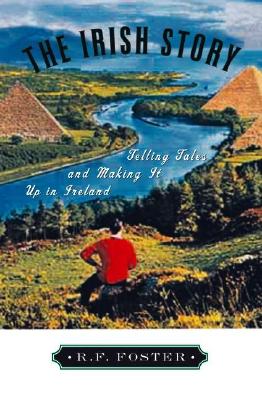 Irish Story: Telling Tales and Making It Up in Ireland