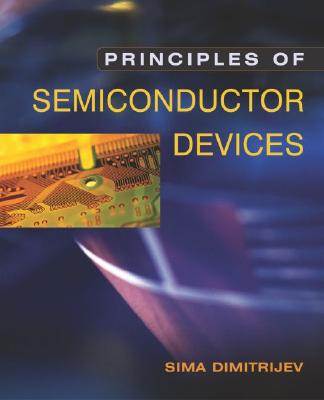 Principles of Semiconductor Devices (The AOxford Series in Electrical and Computer Engineering)